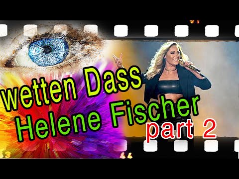 wetten dass Helene Fischer part 2