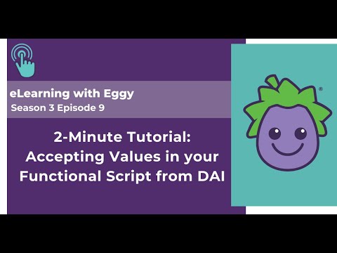 eLearning with Eggy: S3 Ep. 8 - 2-Min. Tutorial: Accepting Values in Your Functional Script from DAI