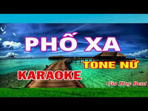 Karaoke Phố Xa Tone Nữ gia huy beat