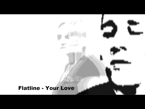 Flatline - Your Love // Official Video