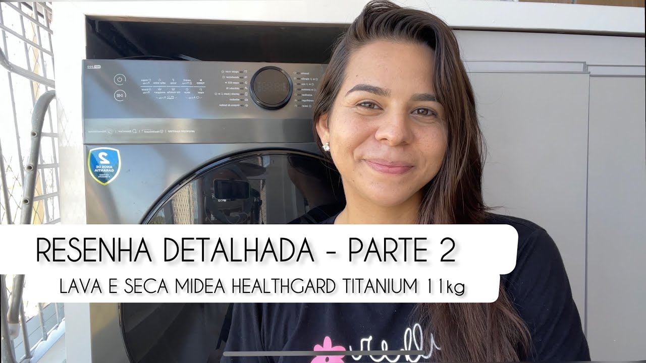 LAVA E SECA MIDEA 11kg HEALTHGARD SMART - parte 2 | Jéssica Barreto