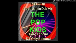PSB - The Pop Kids - Jared Jones Dub Mix (Rare Official)