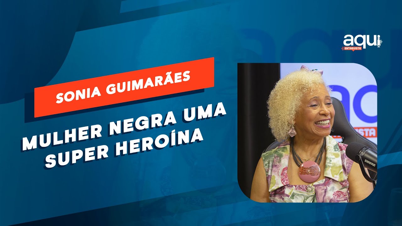 Aqui Entrevista | Sônia Guimarães primeira doutora em física do Brasil