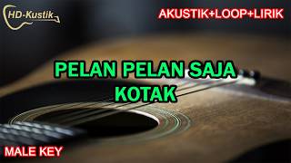 Download lagu PELAN PELAN SAJA - KOTAK | KARAOKE AKUSTIK LOOP LIRIK | MALE KEY mp3