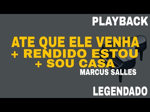 Ate Que Ele Venha + Rendido Estou + Sou Casa (🎤PLAYBACK LEGENDADO ) Marcus Salles