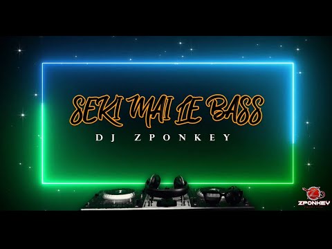 "Seki Mai Le Bass" | Dj Zponkey