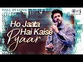 Ho Jaata Hai Kaise Pyaar Suryaveer Channi Singh Sudarshan Faakir Yalgaar Hindi Cover Songs