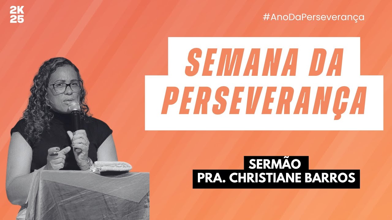 PRA. CHRISTIANE BARROS - SEMANA DA PERSEVERANÇA