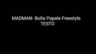 MADMAN - Bolla Papale Freestyle (TESTO)
