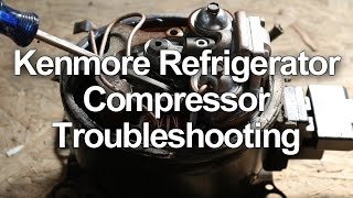 Kenmore Refrigerator Not Cooling: Compressor Troubleshooting and Testing