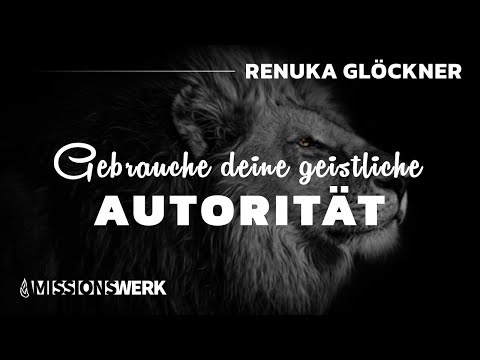 Gebrauche deine geistliche Autorität | Renuka Glöckner