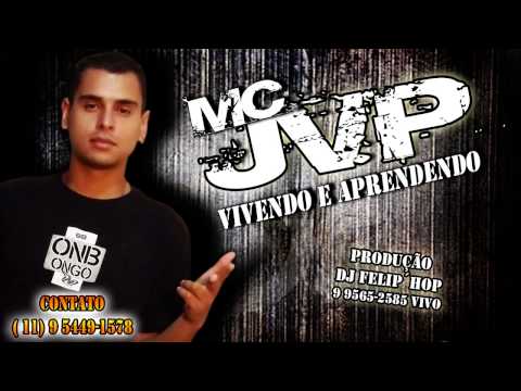 MC JVP - VIVENDO E APRENDENDO 2013 ( DJ FELIP´HOP )