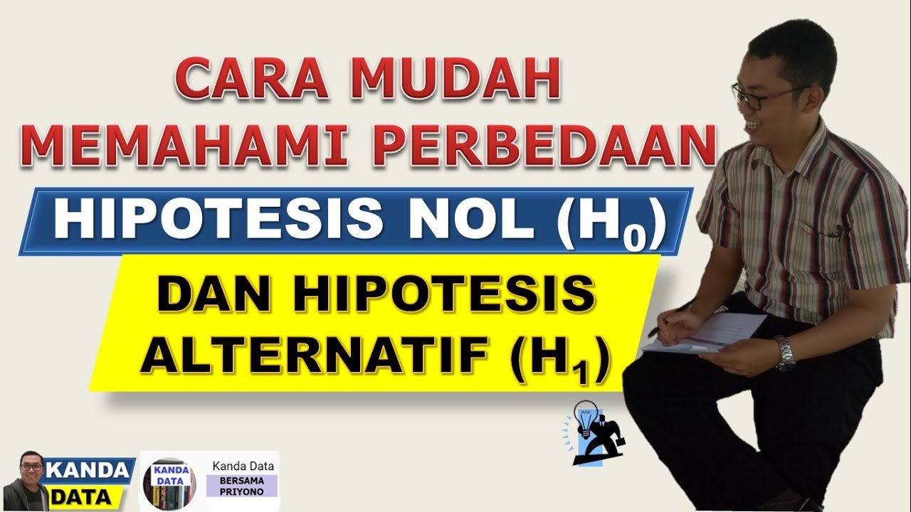 Memahami Perbedaan Hipotesis Nol dan Hipotesis Alternatif