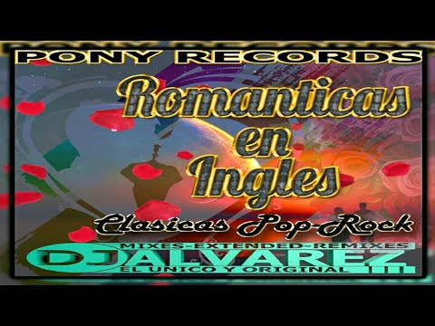 Románticas Pop - Rock En Inglés 🌑 DJ Álvarez - Pony Records
