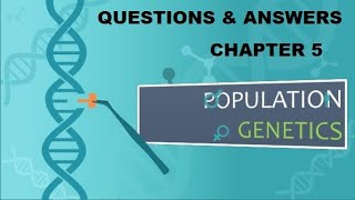 CHAPTER 5: POPULATION GENETIC ( QUESTIONS AND ANSWERS)