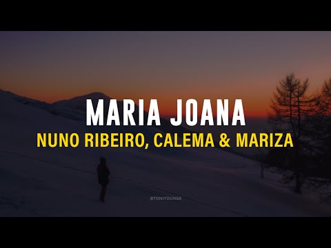 NUNO RIBEIRO, CALEMA & MARIZA - MARIA JOANA (LETRA)