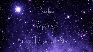 Barbie/Rapunzel/Wish Upon A Star/Lyrics