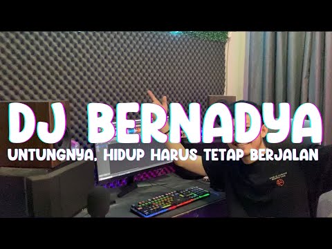 ADITYAKS - DJ UNTUNGNYA, HIDUP HARUS TETAP BERJALAN // BERNADYA