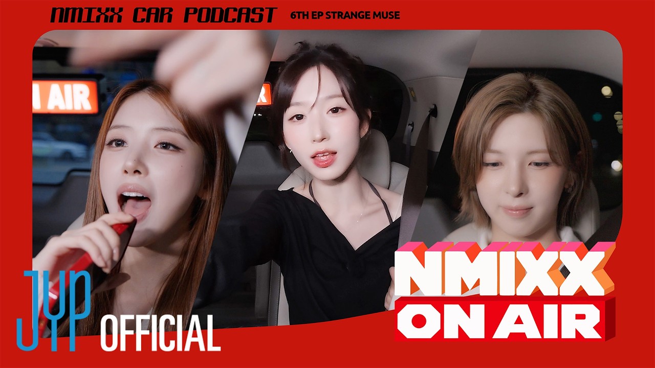 NMIXX Drive Talk & LIVE🚗 | 6th EP 유닛곡 토크 & 라이브 | NMIXX ON AIR