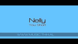 Nelly - You Short (with download link)