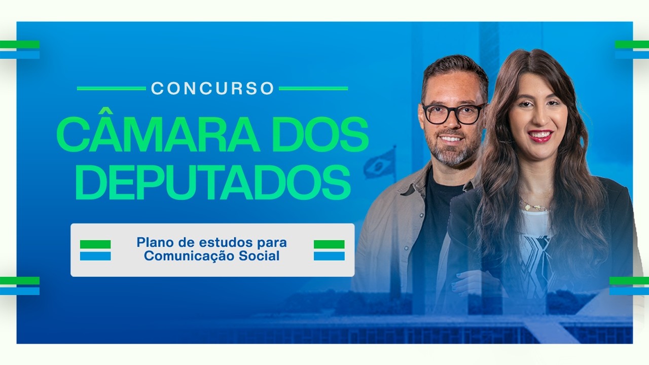 Concurso Câmara dos Deputados: Plano de estudos para Comunicação Social
