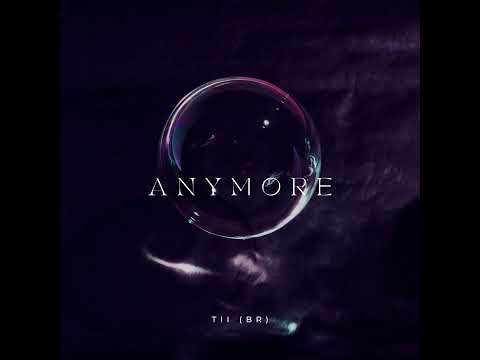 Tii (BR) - Anymore (Áudio Oficial)