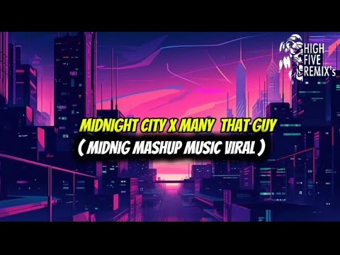 MIDNIGHT CITY x MANY - ( THAT GUY MASHUP ) - MUSIC VIRAL