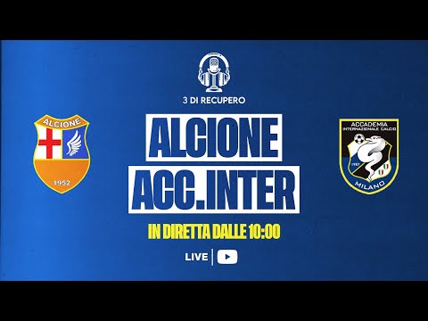 ALLIEVI U17 ÈLITE | ALCIONE - ACCADEMIA INTER | LIVE 3 di recupero