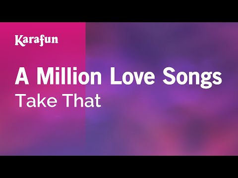 A Million Love Songs - Take That | Karaoke Version | KaraFun