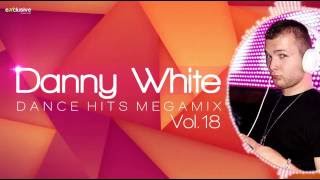 Danny White - Dance Hits Megamix Vol. 18
