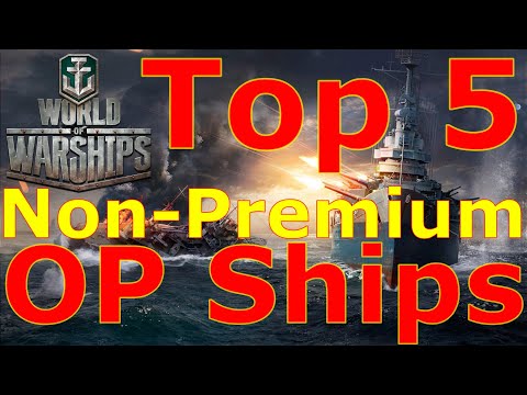 World of Warships- Top 5 Non-Premium Overpowered Ships