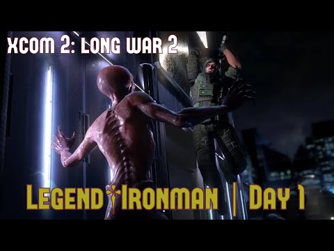 XCOM 2: LONG WAR 2 | Day 1 | LEGEND IRONMAN THE BATTLE BEGINS