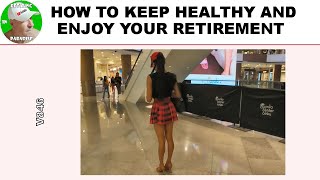 HOW TO KEEP HEALTHY AND ENJOY YOUR RETIREMENT - RETIRING IN PARADISE