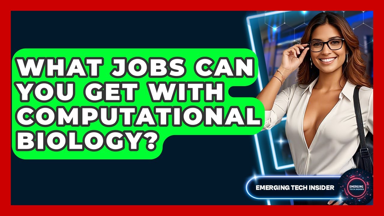 What Jobs Can You Get With Computational Biology? - Emerging Tech Insider