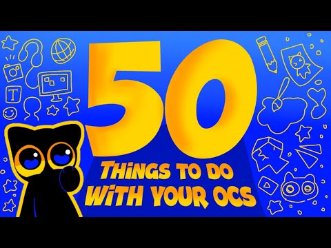 50 THINGS you can do with your OCs!