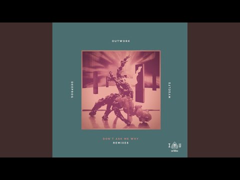 Don't Ask Me Why (Outwork Mix)