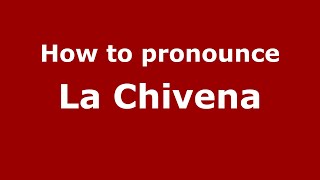 How to pronounce La Chivena