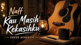 Download lagu Naff - Kau Masih Kekasihku | Cover Acoustic mp3