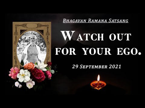 300. Bhagavan Ramana Satsang - Watch out for your ego.
