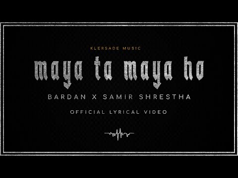 Bardan - Maya ta maya ho (feat. Samir Shrestha)