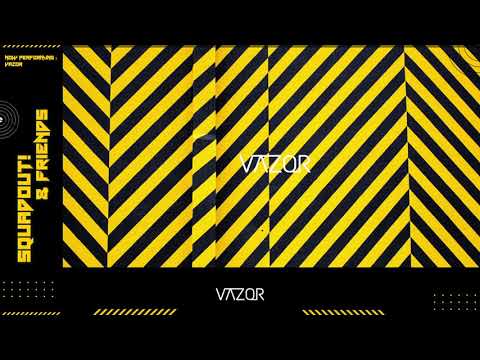Squadout! & Friends | Extended Party | VAZOR