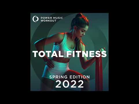 Total Fitness 2022 - Spring Edition by Power Music Workout  (132 BPM)