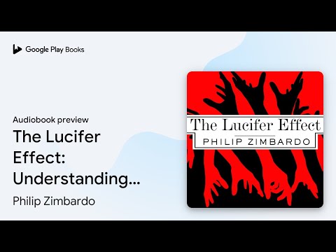 The Lucifer Effect: Understanding How Good… by Philip Zimbardo · Audiobook preview