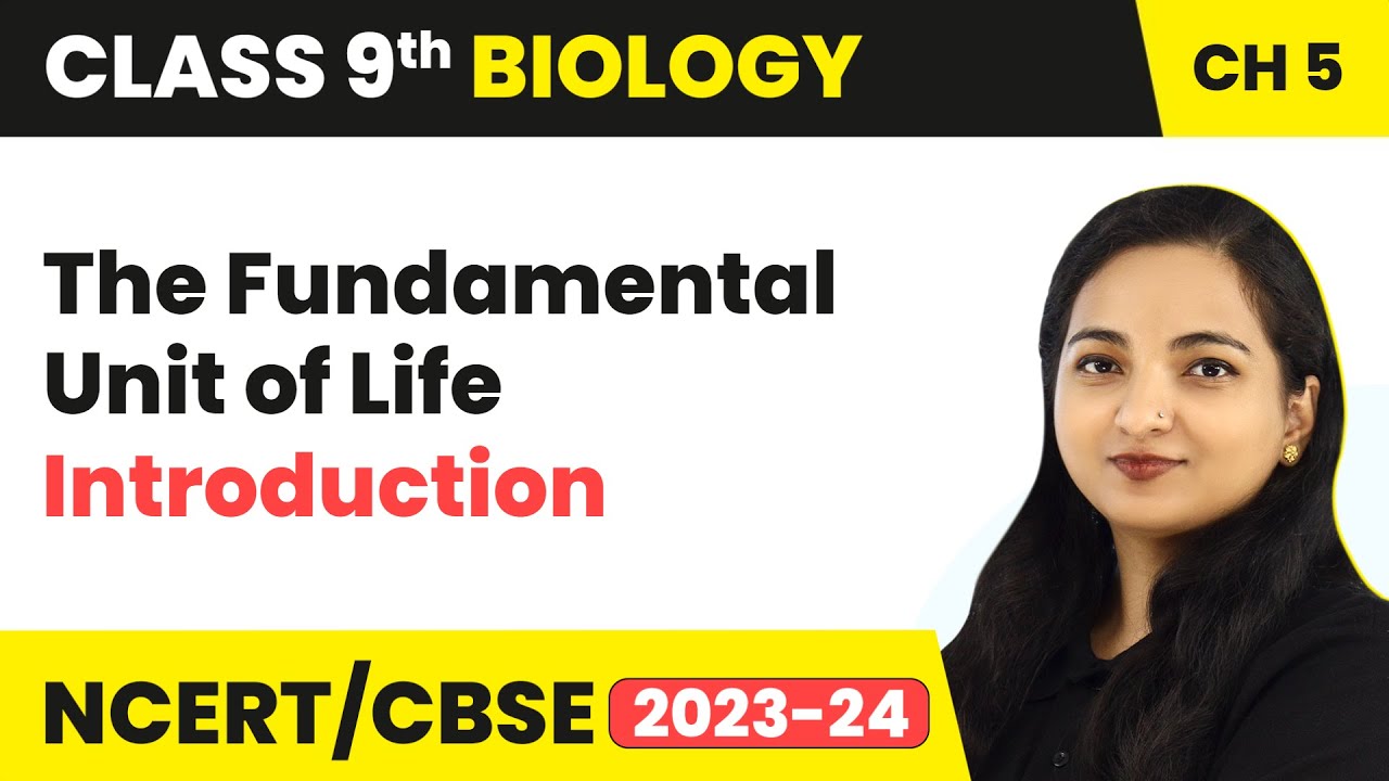 Introduction - The Fundamental Unit of Life | Class 9 Science Chapter 5 | 2023-24