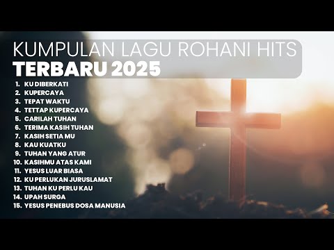 KUMPULAN LAGU ROHANI HITS TERBARU | PLAYLIST TERBARU 2025 LAGU ROHANI
