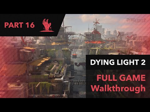 Dying Light 2 Stay Human Full Game Walkthrough Part 16