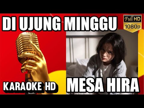 Di Ujung Minggu KARAOKE - Mesa Hira #MesaHiraKaraoke #DiUjungMingguKaraoke