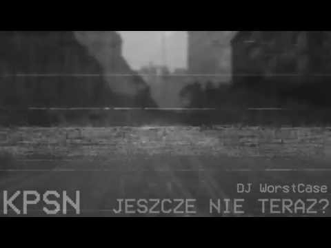 KPSN - Jeszcze nie teraz? feat. Dj WorstCase (prod. KPSN) [Jeszcze nie teraz? EP]