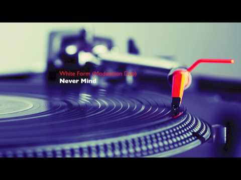 Never Mind - White Form (Modulation Dub)