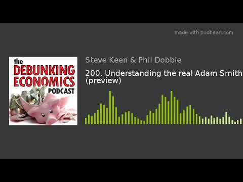 Prof Steve Keen and Phil Dobbie: Understanding the real Adam Smith